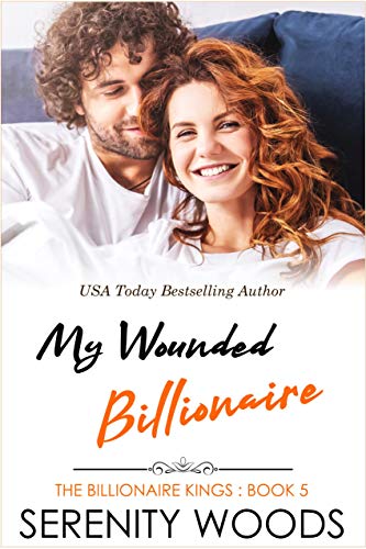 My Wounded Billionaire (The Billionaire Kings Book 5)