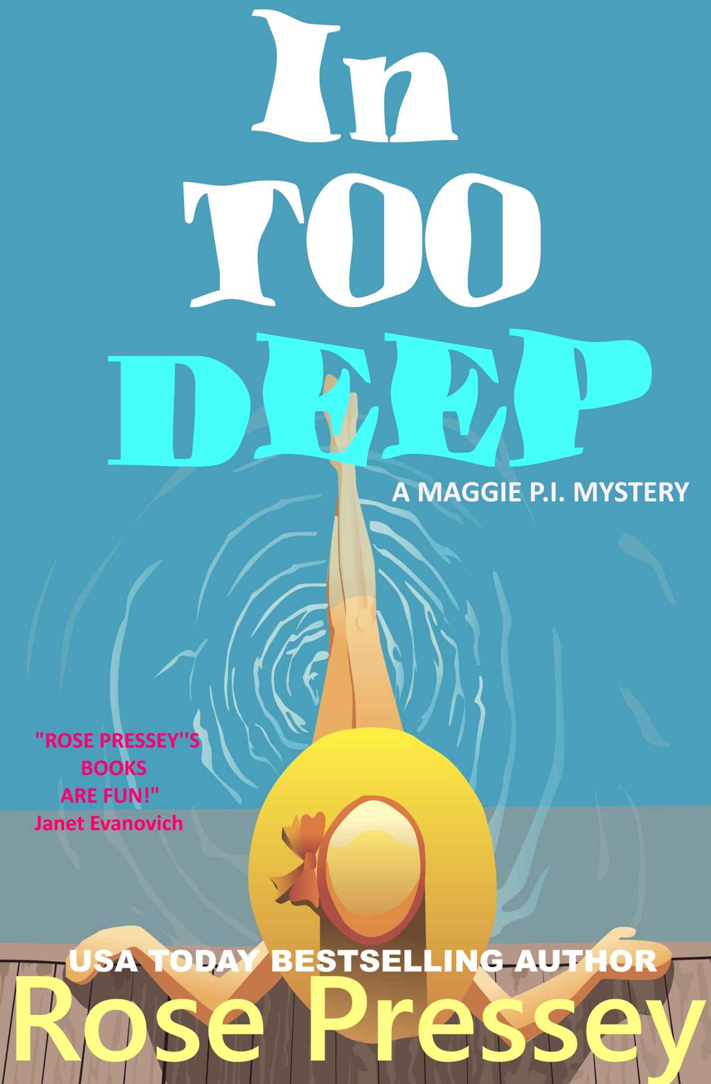 In Too Deep: A fun and fast-paced private investigator cozy mystery/beach read (Maggie PI Mysteries Book 7)