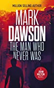 The Man Who Never Was (John Milton Series Book 16)