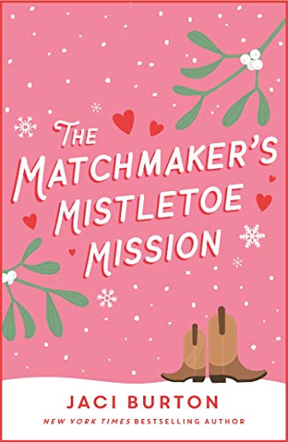 The Matchmaker's Mistletoe Mission: A delightful Christmas treat! (Boots and Bouquets)