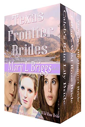 Texas Frontier Brides (Volumes 1-3 &amp; A Bride for Hannigan)