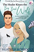 THE HEALER KISSES THE BIG BAD WOLF (A Sweet Healer &amp; Werewolf Romance ): Moonchuckle Bay Sweet Paranormal Romance #12