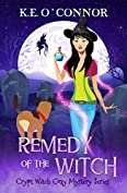 Remedy of the Witch (Crypt Witch Cozy Mystery Series Book 10)