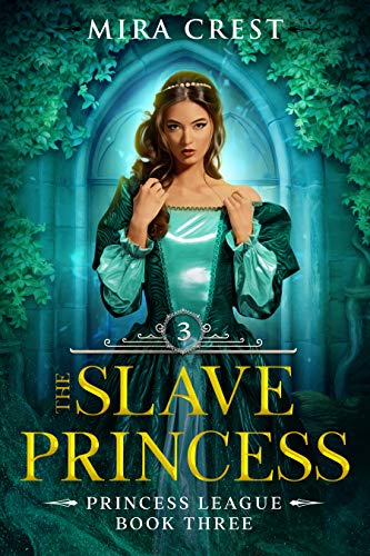 The Slave Princess: A YA Epic Fantasy Adventure Romance (Princess League Series)