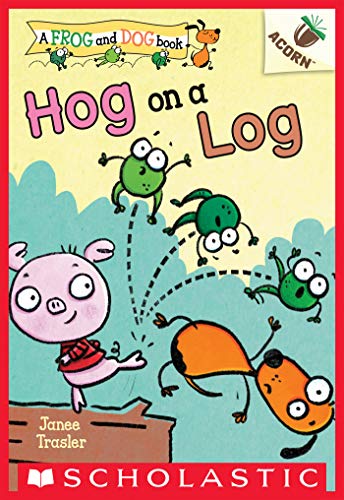 Hog on a Log: An Acorn Book (A Frog and Dog Book #3)