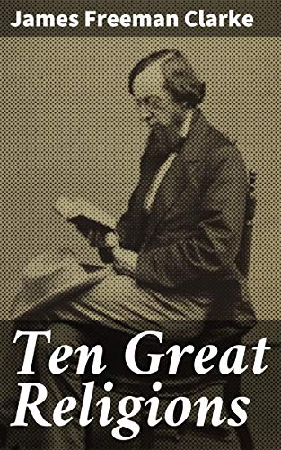 Ten Great Religions: An Essay in Comparative Theology