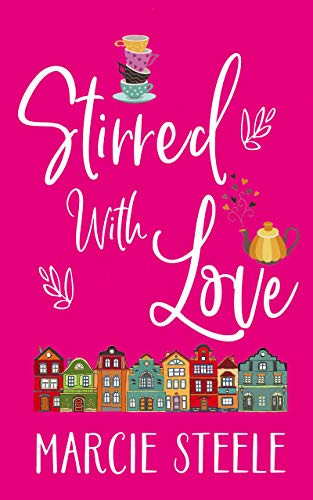 Stirred with Love: A feel good novel of friendship, love &hellip; and taking chances (The Somerley Series Book 1)