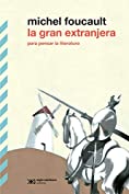 La gran extranjera: Para pensar la literatura (Biblioteca Cl&aacute;sica de Siglo Veintiuno) (Spanish Edition)