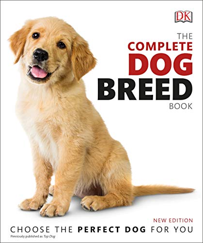 The Complete Dog Breed Book: Choose the Perfect Dog for You