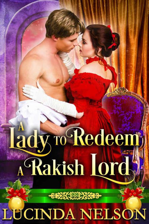 A Lady to Redeem a Rakish Lord: A Historical Regency Romance Novel