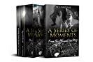 A Series of Moments Trilogy Box Set: A Sensually Poignant Celebrity Romantic Saga (From the Moment We Met, Unguarded Moments, and Beautifully Broken Moments)