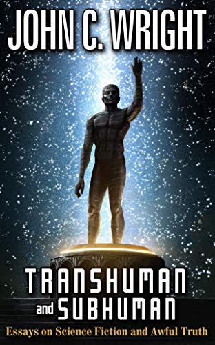 Transhuman and Subhuman: Essays on Science Fiction and Awful Truth