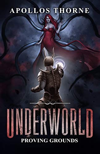 Underworld - Proving Grounds: A LitRPG Series