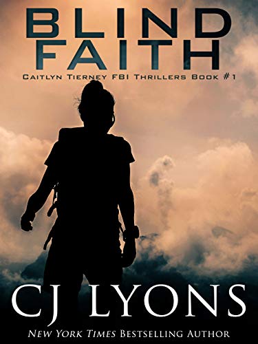 BLIND FAITH: a heart-stopping novel of love, faith, fear and fatal obsession (Caitlyn Tierney FBI Thrillers Book 1)