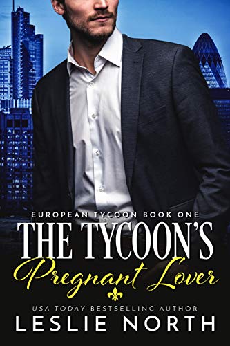 The Tycoon&rsquo;s Pregnant Lover (European Tycoon Book 1)