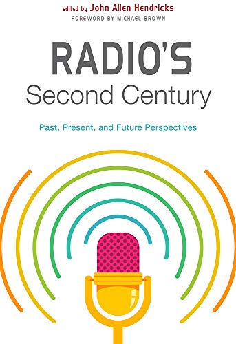 Radio's Second Century: Past, Present, and Future Perspectives