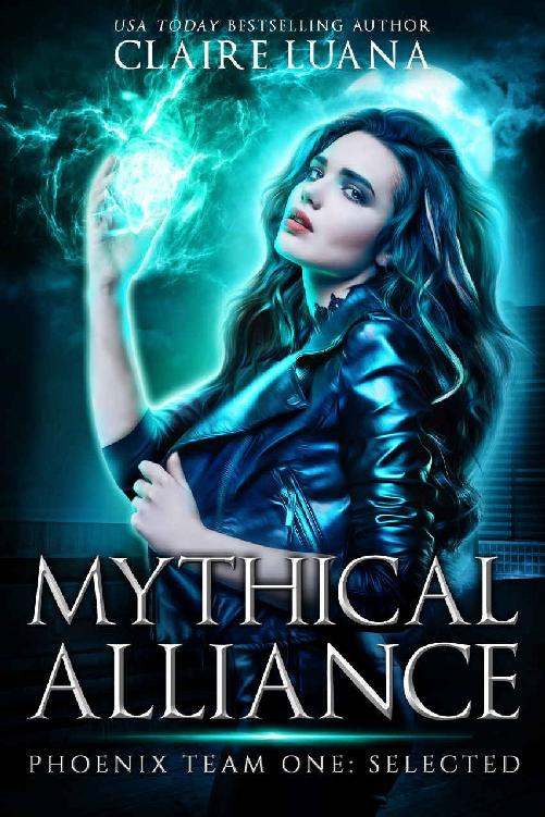 Phoenix Selected: An Urban Fantasy Adventure (Mythical Alliance: Phoenix Team Book 1)