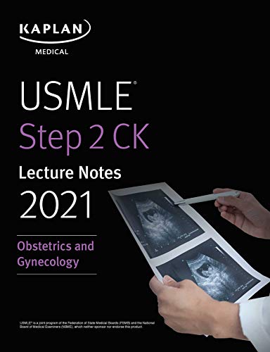 USMLE Step 2 CK Lecture Notes 2021: Obstetrics/Gynecology (Kaplan Test Prep)