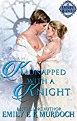 Kidnapped with a Knight: A Steamy Regency Romance (Ravishing Regencies Book 10)