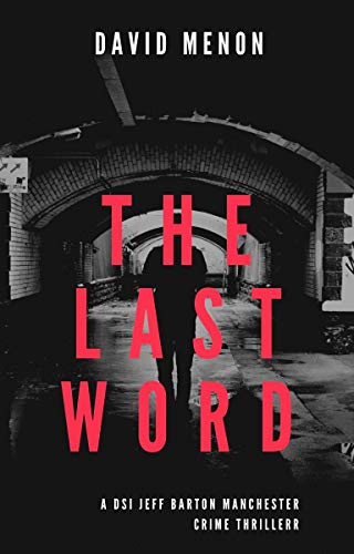 The Last Word: A Detective Jeff Barton Manchester crime thriller (Detective Superintendent Jeff Barton Book 12)