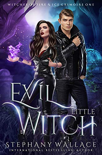 Evil Little Witch (Witches of Fire &amp; Ice, Grimoire Book 1)