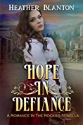 Hope in Defiance: A Christian Historical Western Romance (Romance in the Rockies Book 5)