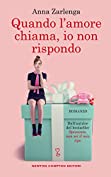 Quando l'amore chiama, io non rispondo (Italian Edition)