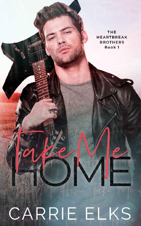 Take Me Home: A Small Town Rock Star Love Story (The Heartbreak Brothers Book 1)
