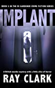 IMPLANT: A British murder mystery with a little slice of horror (The DI Gardener crime fiction series Book 3)