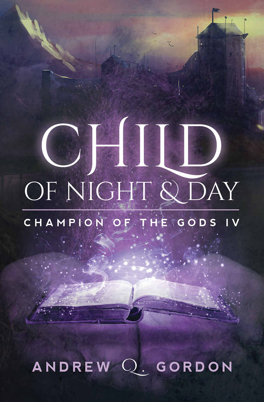 Child of Night and Day: Champion of the Gods: Book Four - An Epic Magic Fantasy of Sword and Sorcery