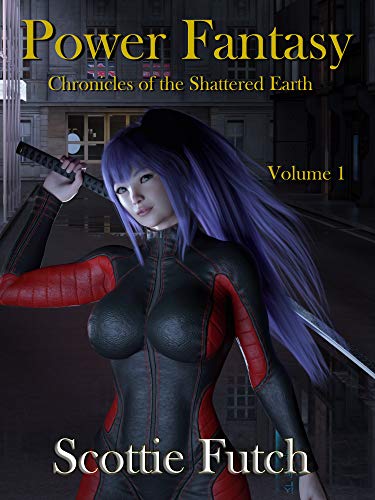 Power Fantasy: Chronicles of the Shattered Earth