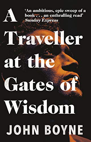 A Traveller at the Gates of Wisdom: A dazzling novel from the author of The Heart&rsquo;s Invisible Furies