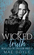 Wicked Truth: A Reverse Harem High School Bully Romance (Rogues of Taylor Prep Book 2)