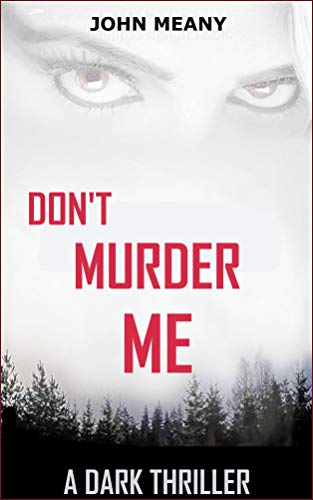 Don't Murder Me: A Dark Thriller