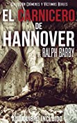 EL CARNICERO DE HANNOVER: (Colecci&oacute;n cr&iacute;menes y v&iacute;ctimas reales) (Audiolibro incluido) (Spanish Edition)