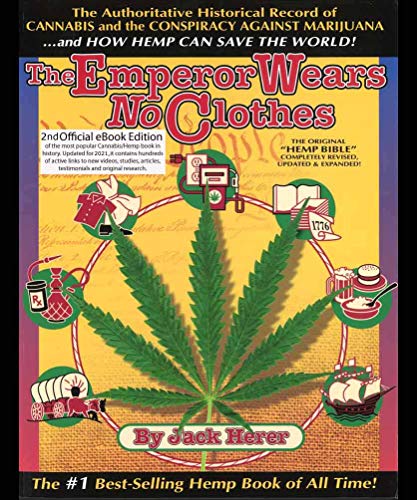 The Emperor Wears No Clothes: A History of Cannabis/Hemp/Marijuana