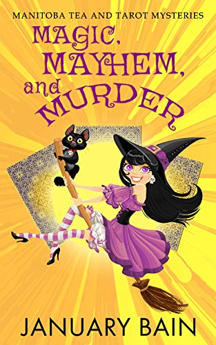 Magic, Mayhem &amp; Murder (Manitoba Tea &amp; Tarot Mysteries Book 1)