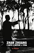 El Arte de Nutrir la Vida: Zhan Zhuang, el Poder de la Quietud (Spanish Edition)