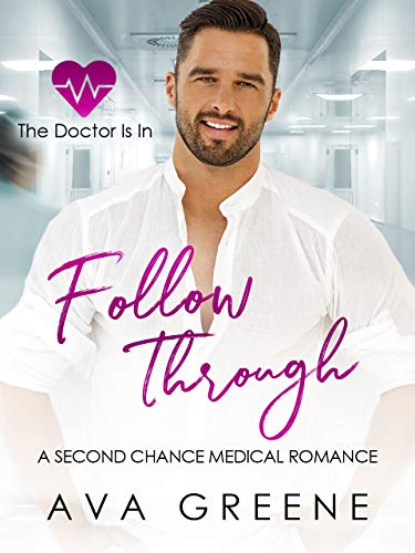 FOLLOW THROUGH: A Second Chance Medical Romance (The Doctor Is In Book 2)