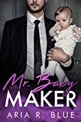 Mr. Baby Maker: A Secret Baby Romance (Royals Book 1)