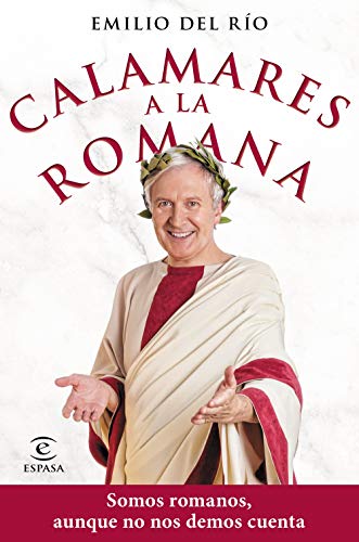 Calamares a la romana: Somos romanos aunque no nos demos cuenta (Spanish Edition)