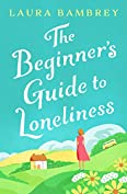 The Beginner's Guide to Loneliness: The feel-good story of the Winter!