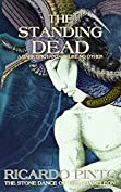 The Standing Dead: A Dark Epic Fantasy Like No Other (The Stone Dance of the Chameleon Book 3)