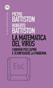 La matematica del virus: I numeri per capire e sconfiggere la pandemia (Italian Edition)