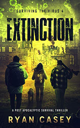 Extinction: A Post Apocalyptic Survival Thriller (Surviving the Virus Book 4)