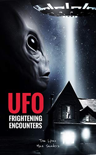 UFO Frightening Encounters