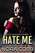 Hate Me: A Dark Reverse Harem Bully Romance (Weissmore Academy Book 2)