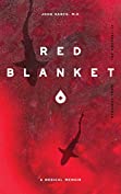 Red Blanket: An uncensored memoir that reveals the underbelly of surgical training