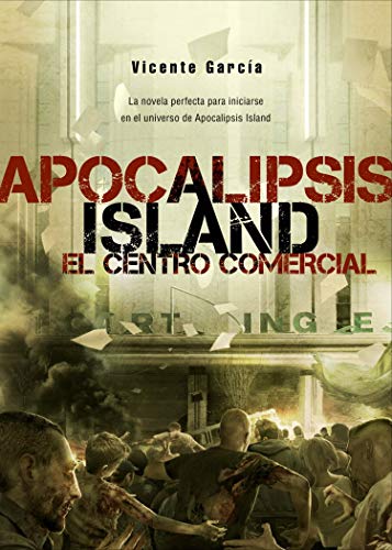 Apocalipsis Island VI:: El centro comercial (Saga Apocalipsis Island n&ordm; 6) (Spanish Edition)
