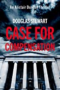 Case for Compensation (Alistair Duncan Thriller Book 1)